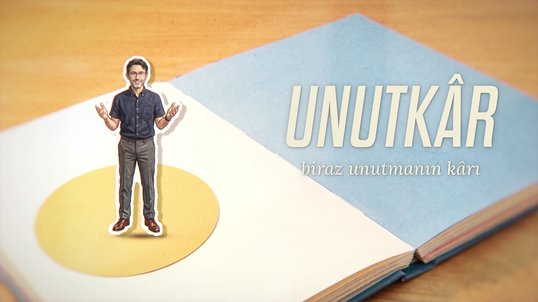Unutkâr: biraz unutmanın kârı.
